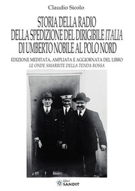 Storia della radio della spedizione del dirigibile Italia di Umberto Nobile al Polo Nord - Librerie.coop