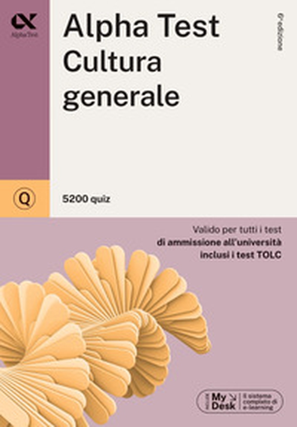 Alpha Test. Cultura generale. 5200 quiz. Valido per tutti i test di ammissione all'università inclusi i test TOLC. Ediz. MyDesk - Librerie.coop Alpha Test. Cultura generale. 5200 quiz. Valido per tutti i test di ammissione all'università inclusi i test TOLC. Ediz. MyDesk - Librerie.coop