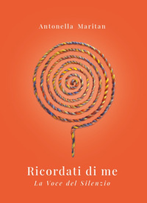 Ricordati di me. La voce del silenzio - Librerie.coop Ricordati di me. La voce del silenzio - Librerie.coop