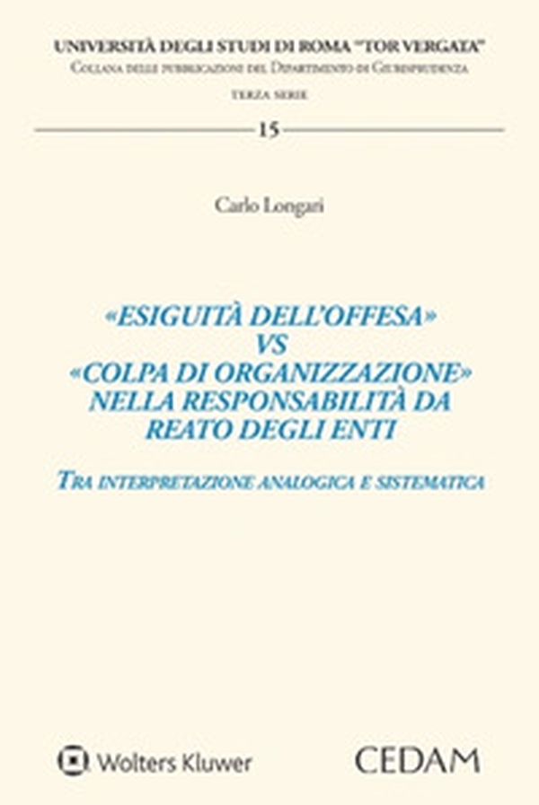 «Esiguità dell'offesa» vs «colpa di organizzazione» nella responsabilità da reato degli enti - Librerie.coop «Esiguità dell'offesa» vs «colpa di organizzazione» nella responsabilità da reato degli enti - Librerie.coop