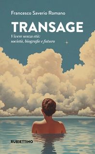 Transage. Vivere senza età: società, biografie e futuro - Librerie.coop