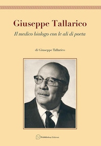 Giuseppe Tallarico. Il medico biologo con le ali da poeta - Librerie.coop Giuseppe Tallarico. Il medico biologo con le ali da poeta - Librerie.coop
