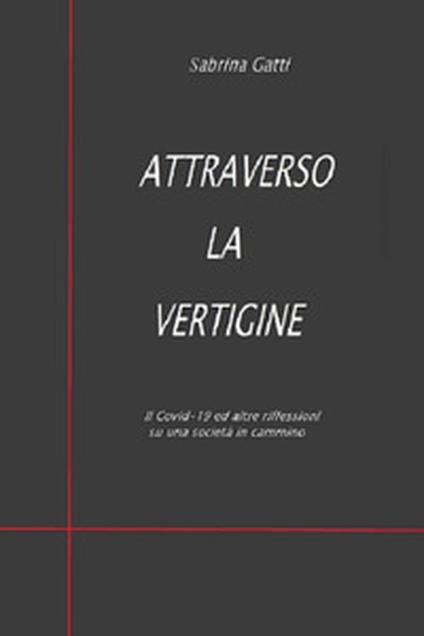 Attraverso la vertigine. Il Covid-19 ed altre riflessioni su una società in cammino - Librerie.coop Attraverso la vertigine. Il Covid-19 ed altre riflessioni su una società in cammino - Librerie.coop