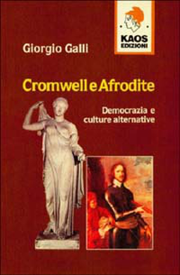 Cromwell e Afrodite. Democrazia e culture alternative - Librerie.coop Cromwell e Afrodite. Democrazia e culture alternative - Librerie.coop