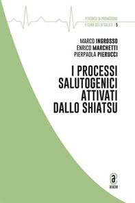 I processi salutogenici attivati dallo Shiatsu - Librerie.coop