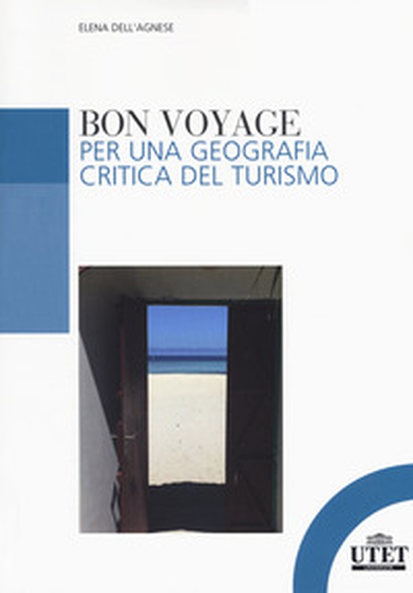 Bon voyage. Per una geografia critica del turismo - Librerie.coop Bon voyage. Per una geografia critica del turismo - Librerie.coop