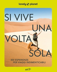 Si vive una volta sola. 300 esperienze per viaggi indimenticabili - Librerie.coop