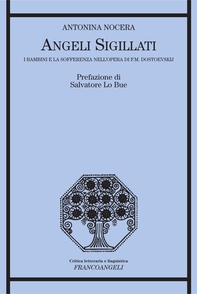 Angeli sigillati. I bambini e la sofferenza nell'opera di F. M. Dostoevskij - Librerie.coop
