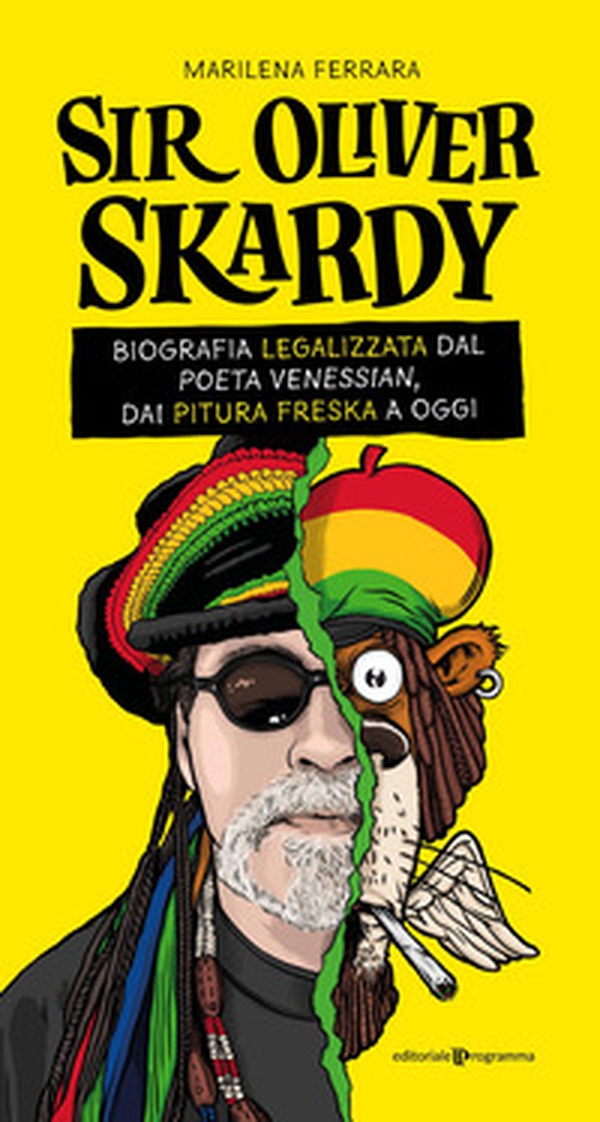 Sir Oliver Skardy. La biografia legalizzata dal poeta venessian, dai Pitura Freska a oggi - Librerie.coop Sir Oliver Skardy. La biografia legalizzata dal poeta venessian, dai Pitura Freska a oggi - Librerie.coop
