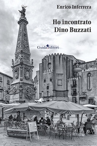 Ho incontrato Dino Buzzati - Librerie.coop