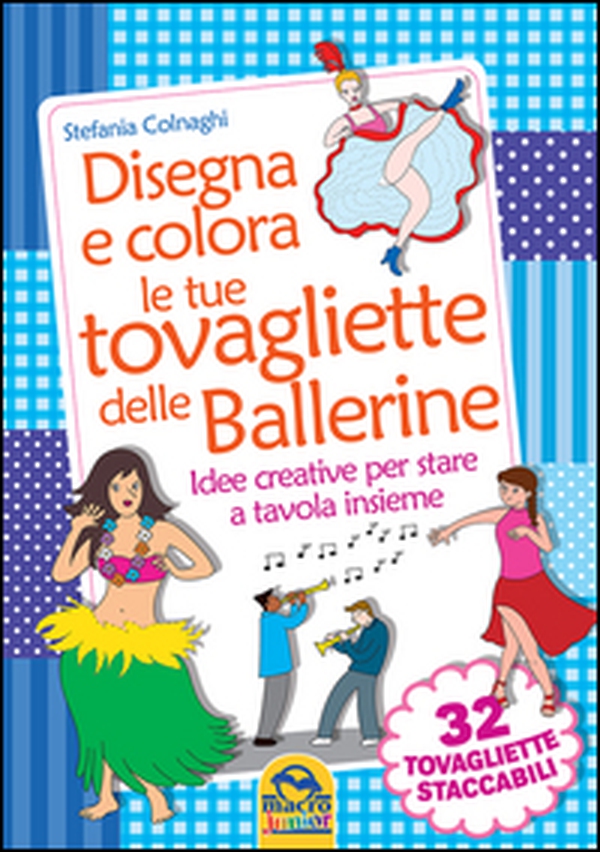 Disegna e colora le tue tovagliette delle ballerine - Librerie.coop Disegna e colora le tue tovagliette delle ballerine - Librerie.coop