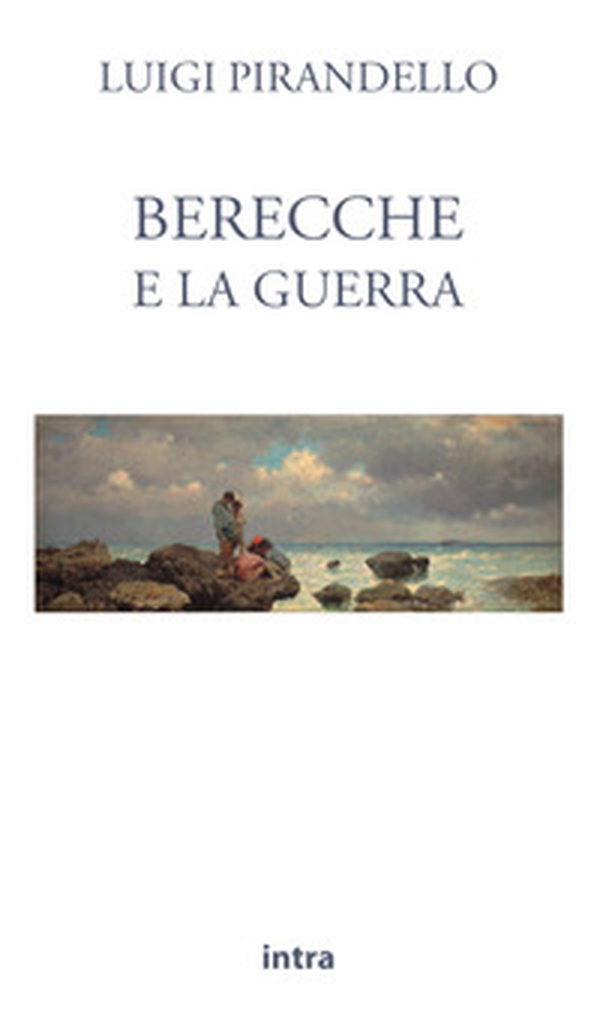 Berecche e la guerra - Librerie.coop Berecche e la guerra - Librerie.coop