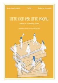 Otto doti per otto profili. Strategie per una leadership efficace - Librerie.coop