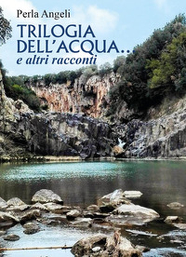 Trilogia dell'acqua... e altri racconti - Librerie.coop Trilogia dell'acqua... e altri racconti - Librerie.coop