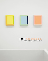 Imi Knoebel Pittura Colore Spazio. Catalogo della mostra presso la Dep Art Gallery di Milano - Librerie.coop