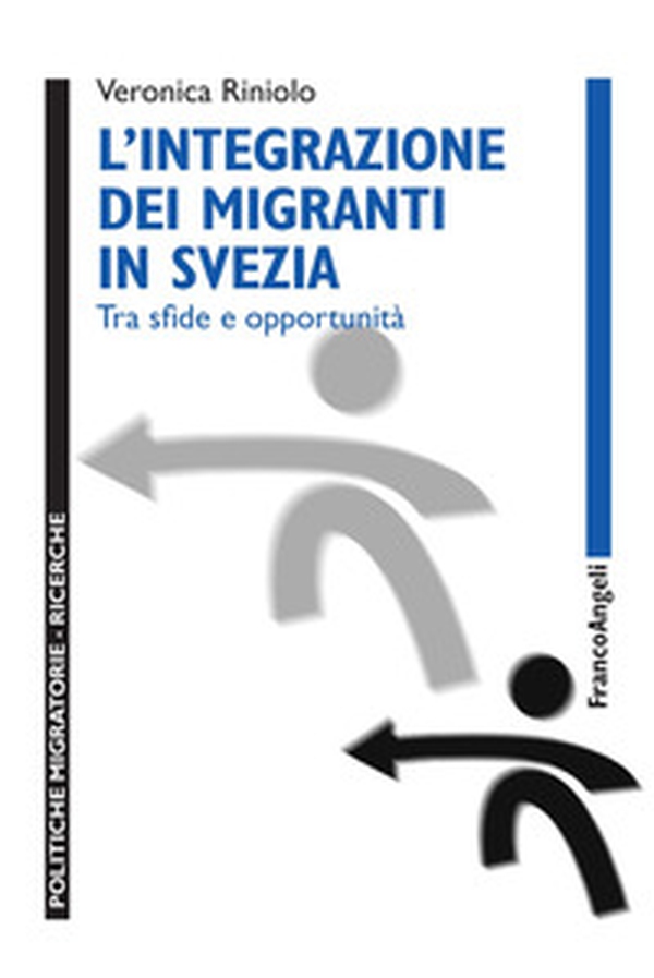 L'integrazione dei migranti in Svezia. Tra sfide e opportunità - Librerie.coop L'integrazione dei migranti in Svezia. Tra sfide e opportunità - Librerie.coop