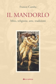 Il mandorlo. Mito, religione, arte, tradizioni - Librerie.coop
