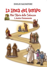La linea del tempo. Mini storia della Salvezza - Vol. 1 - Librerie.coop