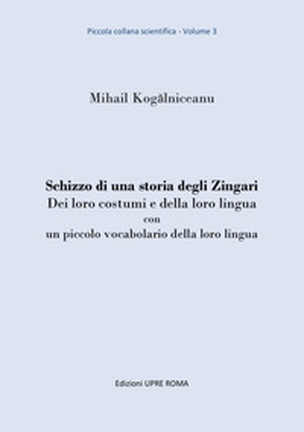 Schizzo di una storia degli zingari. Dei loro costumi e della loro lingua con un piccolo vocabolario della loro lingua - Librerie.coop Schizzo di una storia degli zingari. Dei loro costumi e della loro lingua con un piccolo vocabolario della loro lingua - Librerie.coop
