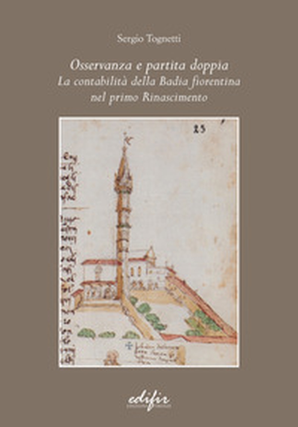 Osservanza e partita doppia. La contabilità della Badia fiorentina nel primo Rinascimento - Librerie.coop Osservanza e partita doppia. La contabilità della Badia fiorentina nel primo Rinascimento - Librerie.coop