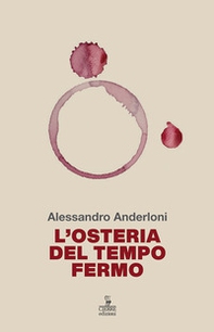 L'osteria del tempo fermo. Liberamente ispirato a «Osteria di confine» di Mario Rigoni Stern - Librerie.coop