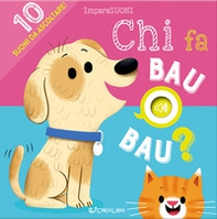 Chi fa bau bau? Imparasuoni - Librerie.coop