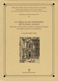 La chiesa di San Giovannino detta degli Scolopi. I restauri, la sua storia e il mondo culturale femminile del tardo cinquecento fiorentino - Librerie.coop