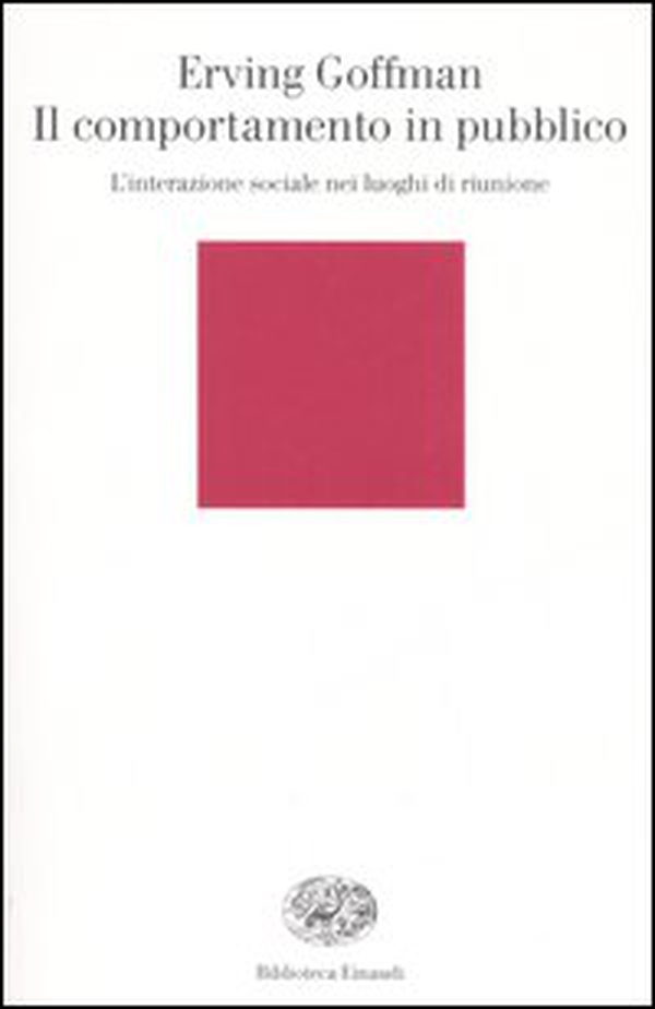 Il comportamento in pubblico. L'interazione sociale nei luoghi di riunione - Librerie.coop Il comportamento in pubblico. L'interazione sociale nei luoghi di riunione - Librerie.coop