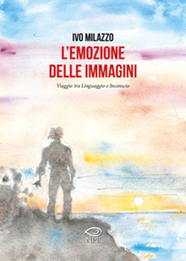 L'emozione delle immagini. Viaggio tra linguaggio e inconscio - Librerie.coop L'emozione delle immagini. Viaggio tra linguaggio e inconscio - Librerie.coop