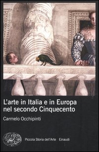 L'arte in Italia e in Europa nel secondo Cinquecento - Librerie.coop L'arte in Italia e in Europa nel secondo Cinquecento - Librerie.coop