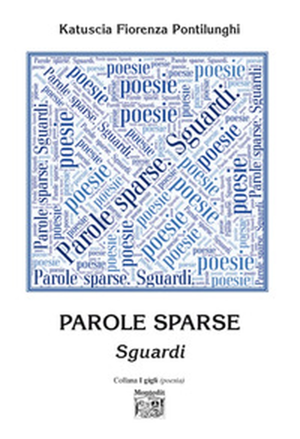 Parole sparse. Sguardi - Librerie.coop Parole sparse. Sguardi - Librerie.coop