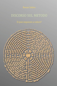 Discorso sul metodo. Si può imparare a volere? - Librerie.coop
