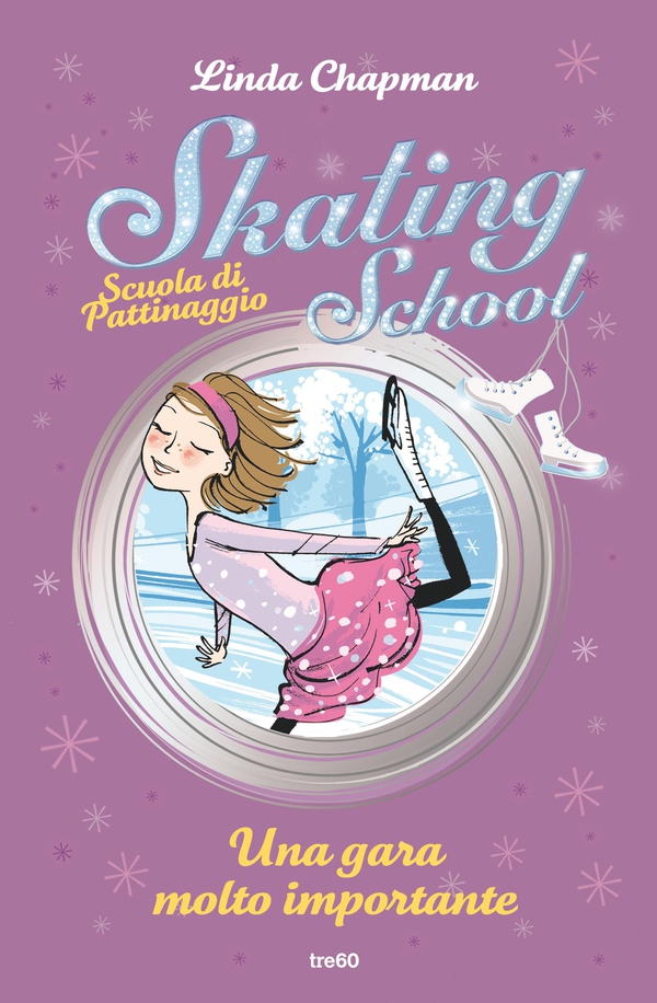 Skating School. Scuola di pattinaggio. Una gara molto importante - Librerie.coop Skating School. Scuola di pattinaggio. Una gara molto importante - Librerie.coop