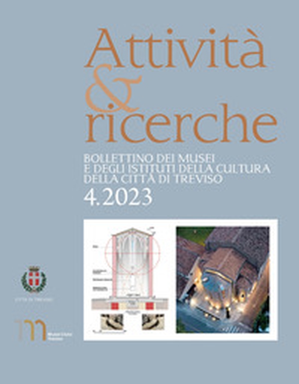 Attività e ricerche. Bollettino dei musei e degli istituti della cultura della Città di Treviso - Librerie.coop Attività e ricerche. Bollettino dei musei e degli istituti della cultura della Città di Treviso - Librerie.coop
