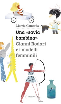 Una «savia bambina». Gianni Rodari e i modelli femminili - Librerie.coop