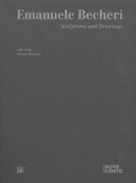 Emanuele Becheri. Sculptures and drawings - Librerie.coop