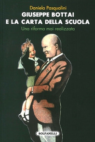 Giuseppe Bottai e la carta della scuola. Una riforma mai realizzata - Librerie.coop