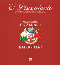 O' pizzaiuolo. Un'arte patrimonio dell'umanità - Librerie.coop