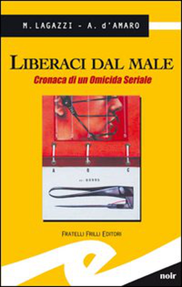 Liberaci dal male. Cronaca di un omicida seriale - Librerie.coop Liberaci dal male. Cronaca di un omicida seriale - Librerie.coop