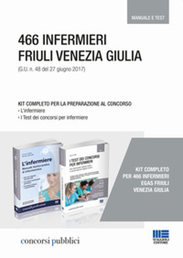 466 infermieri Friuli Venezia Giulia. Kit completo per la preparazione al concorso. Manuale e test - Librerie.coop 466 infermieri Friuli Venezia Giulia. Kit completo per la preparazione al concorso. Manuale e test - Librerie.coop