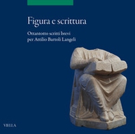 Figura e scrittura. Ottantotto scritti brevi per Attilio Bartoli Langeli - Librerie.coop