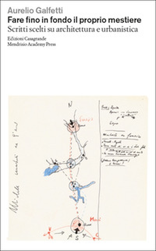 Fare fino in fondo il proprio mestiere. Scritti scelti su architettura e urbanistica - Librerie.coop