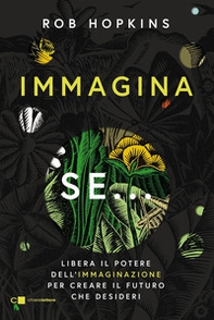 Immagina se... Libera il potere dell'immaginazione per creare il futuro che desideri - Librerie.coop