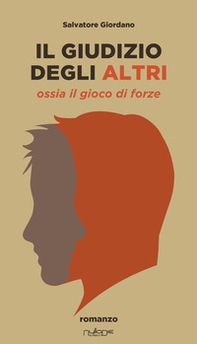 Il giudizio degli altri. Ossia il gioco di forze - Librerie.coop