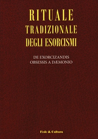 Rituale tradizionale degli esorcismi. De exorcizandis obsessis a daemonio. Testo latino a fronte - Librerie.coop