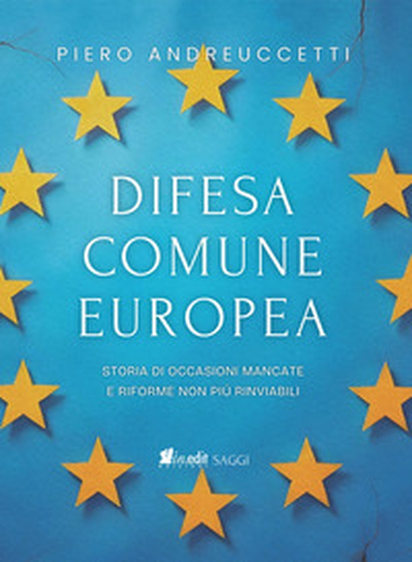 Difesa Comune Europea. Storia di occasioni mancate e riforme non più rinviabili - Librerie.coop Difesa Comune Europea. Storia di occasioni mancate e riforme non più rinviabili - Librerie.coop