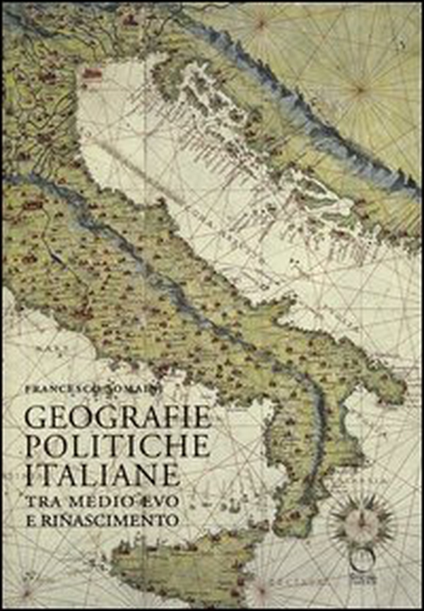 Geografie politiche italiane tra Medio Evo e Rinascimento - Librerie.coop Geografie politiche italiane tra Medio Evo e Rinascimento - Librerie.coop