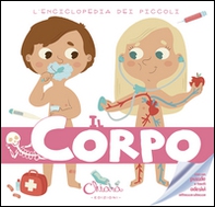 Il corpo. L'enciclopedia dei piccoli. Con adesivi - Librerie.coop