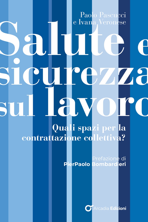 Salute e sicurezza sul lavoro. Quali spazi per la contrattazione collettiva? - Librerie.coop