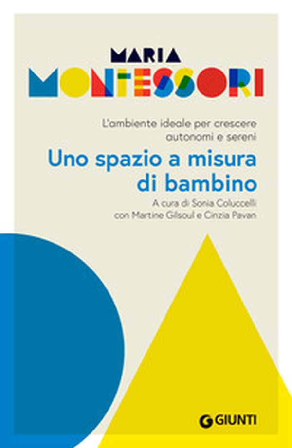 Uno spazio a misura di bambino. L'ambiente ideale per crescere autonomi e sereni - Librerie.coop Uno spazio a misura di bambino. L'ambiente ideale per crescere autonomi e sereni - Librerie.coop
